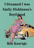 Cover: I Dreamed I Was Emily Dickinson's Boyfriend - Red Hen Press