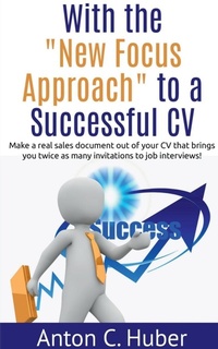 Enlarge image Cover: With the "New Focus Approach" to a Successful CV - Notion Press