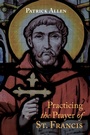 Cover: Practicing the Prayer of St. Francis - Wipf and Stock Publishers