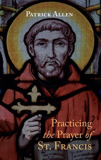 Enlarge image Cover: Practicing the Prayer of St. Francis - Wipf & Stock Publishers