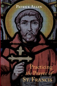 Enlarge image Cover: Practicing the Prayer of St. Francis - Wipf & Stock Publishers