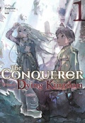 Cover: The Conqueror from a Dying Kingdom: Volume 1 - J-Novel Club