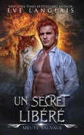 Cover: Un Secret Lib&eacute;r&eacute; (Meute Sauvage, #3) - Eve Langlais