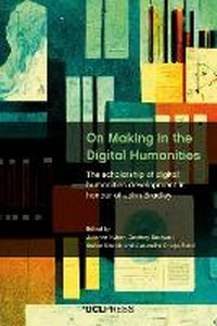 Enlarge image Cover: On Making in the Digital Humanities - UCL Press