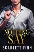 Cover: Nothing to Say (Bombshells & Billionaires (Roxiverse), #5) - Scarlett Finn