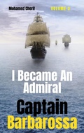 Cover: Captain Barbarossa : I Became An Admiral Over Ottoman Empire Fleet - Mohamed Cherif