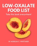 Cover: Low-Oxalate Food List: The World's Most Comprehensive Low-Oxalate Ingredient List (Food Heroes, #3) - The Oxalate Heroes