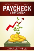 Cover: How to Quit Living Paycheck to Paycheck - Charles Wells