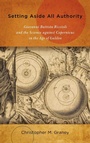 Cover: Setting Aside All Authority - University of Notre Dame Press