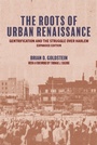 Cover: The Roots of Urban Renaissance - Princeton University Press