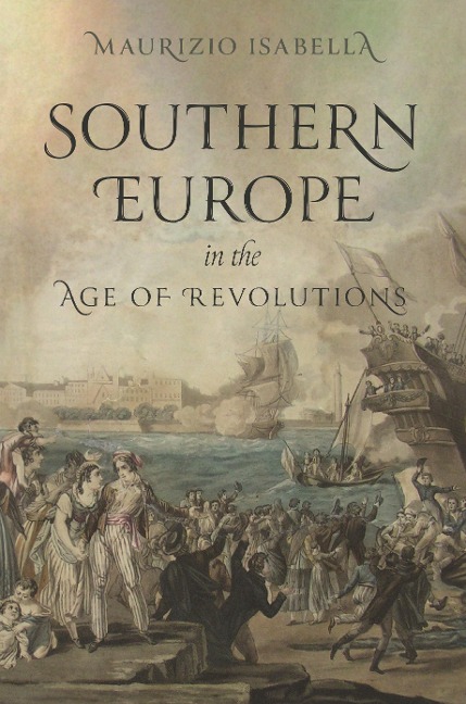 Abbildung von: Southern Europe in the Age of Revolutions - Princeton University Press