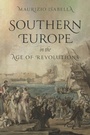 Cover: Southern Europe in the Age of Revolutions - Princeton University Press
