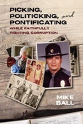 Cover: Picking, Politicking, and Pontificating (While Faithfully Fighting Corruption) - Sling and Stone Productions