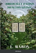 Cover: Biblically Eating Healthy Living - Lulu.com