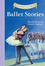 Cover: Classic Starts®: Ballet Stories - Union Square & Co.
