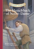 Cover: Classic Starts&reg;: The Hunchback of Notre-Dame - Union Square & Co.
