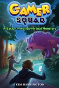 Cover: Attack of the Not-So-Virtual Monsters (Gamer Squad 1) - Union Square & Co.