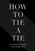 Cover: How to Tie a Tie - Union Square & Co.