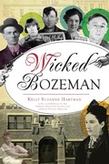 Bild: Wicked Bozeman - Arcadia Publishing Inc