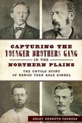 Bild: Capturing the Younger Brothers Gang in the Northern Plains - The History Press