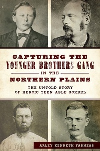 Bild: Capturing the Younger Brothers Gang in the Northern Plains - The History Press