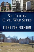 Bild: St. Louis Civil War Sites and the Fight for Freedom - Arcadia Publishing Inc