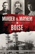 Bild: Murder & Mayhem in Boise - The History Press