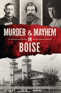 Bild: Murder & Mayhem in Boise - The History Press