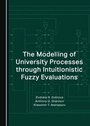 Cover: Modelling of University Processes through Intuitionistic Fuzzy Evaluations - Cambridge Scholars Publishing