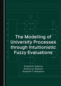 Enlarge image Cover: Modelling of University Processes through Intuitionistic Fuzzy Evaluations - Cambridge Scholars Publishing