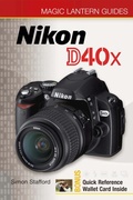 Cover: Magic Lantern Guides&reg;: Nikon D40x - Union Square & Co.