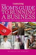 Cover: Country Living The Mom's Guide to Running a Business - Union Square & Co.