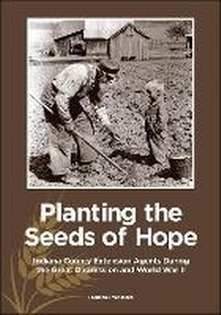 Enlarge image Cover: Planting the Seeds of Hope - Purdue University Press