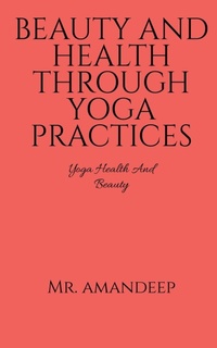 Abbildung von: Beauty and Health Through Yoga Practices - Notion Press, Inc.