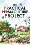 Cover: The Practical Permaculture Project - Lpk Smart Solutions Ltd