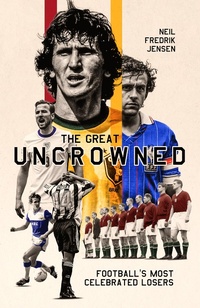 Abbildung von: The Great Uncrowned - Pitch Publishing Ltd