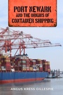 Cover: Port Newark and the Origins of Container Shipping - Rutgers University Press