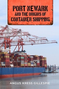 Abbildung von: Port Newark and the Origins of Container Shipping - Rutgers University Press