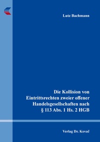 Abbildung von: Die Kollision von Eintrittsrechten zweier offener Handelsgesellschaften nach § 113 Abs. 1 Hs. 2 HGB - Kovac, Dr. Verlag