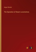 Cover: The Operation of Steam Locomotives - Outlook Verlag