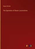 Cover: The Operation of Steam Locomotives - Outlook Verlag