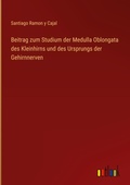 Cover: Beitrag zum Studium der Medulla Oblongata des Kleinhirns und des Ursprungs der Gehirnnerven - Outlook Verlag