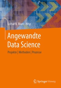 Enlarge image Cover: Angewandte Data Science - Springer Vieweg