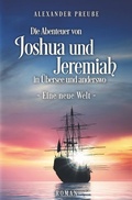 Cover: Die Abenteuer von Joshua und Jeremiah in &Uuml;bersee und anderswo - Eine neue Welt - via tolino media