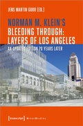 Cover: Norman M. Klein's &raquo;Bleeding Through: Layers of Los Angeles&laquo; - transcript