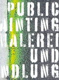 Cover: Public Painting - Malerei und Handlung - universi - Universit&auml;tsverlag Siegen