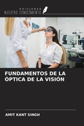 Cover: FUNDAMENTOS DE LA &Oacute;PTICA DE LA VISI&Oacute;N - Ediciones Nuestro Conocimiento