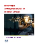Cover: Motiva&iquest;ia Antreprenorului &Icirc;n Mediul Virtual - Tektime