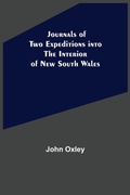 Cover: Journals of Two Expeditions into the Interior of New South Wales - Alpha Editions