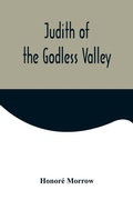 Cover: Judith of the Godless Valley - Alpha Editions